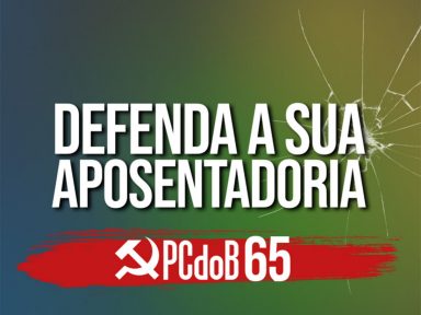 PCdoB mobiliza a população contra o desmonte da Previdência