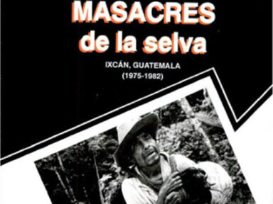 Livro “Massacres da selva” revela desaparições, torturas e assassinatos da ditadura guatemalteca